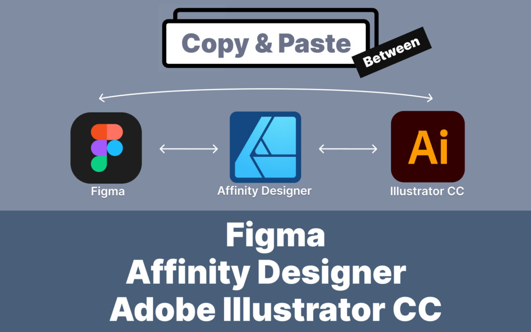 Copy-Paste Compatibility Between Figma, Adobe Illustrator, and Affinity Designer